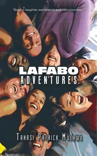 Lafabo Adventures, De Tanasi Patrick Mulawu. Editorial Authorhouse, Tapa Blanda En Inglés
