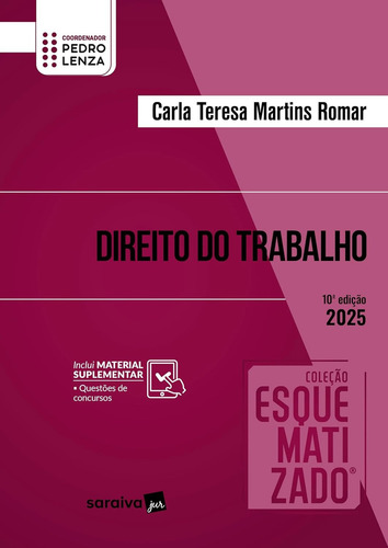 Coleção Esquematizado - Direito do Trabalho - 10a Edição 2025, de Carla Teresa Martins Romar. Coleção Esquematizado Editorial Saraiva Jur; 10a edição, capa mole, 10ª edição em português, 2025