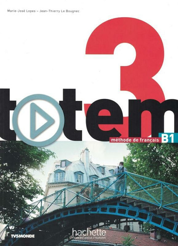 Totem 3 B1 - Livre de l´eleve + DVD-rom + Manuel numerique enrichi pour l´apprenant, de Bougnec, Jean-Thierry Le. Editora Distribuidores Associados De Livros S.A., capa mole em francês, 2015