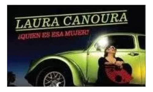 Cd Laura Canoura - ¿quién Es Esa Mujer? - Nuevo Y Original