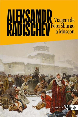 Viagem De Petersburgo A Moscou - 1ªed.(2023), De Aleksandr Radischev. Editora Boitempo, Capa Mole, Edição 1 Em Português, 2023