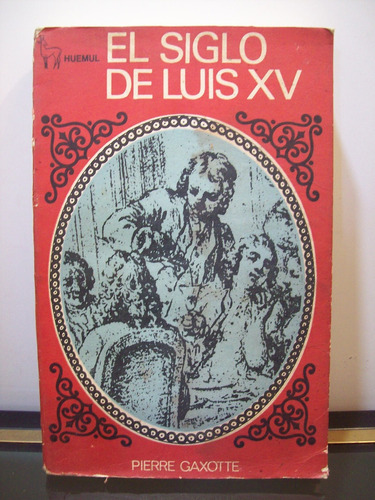 Adp El Siglo De Luis Xv Pierre Gaxotte / Ed Huemul 1967 Bsas