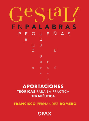 Gestalt en palabras pequeñas: Aportaciones teóricas para la práctica terapéutica, de Fernández Romero, Francisco. Editorial Pax, tapa blanda en español, 2021