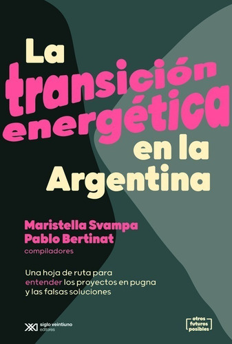 Libro La Transición Energética En La Argentina - B. Svampa