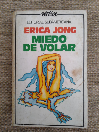 Miedo De Volar Erica Jong- Novela De Culto, Revolucionaria (Usado)