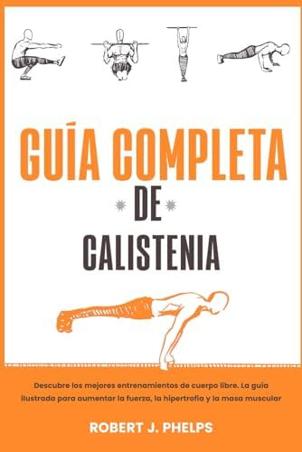 Libro: Guía Completa De Calistenia: Descubre Los Mejores De