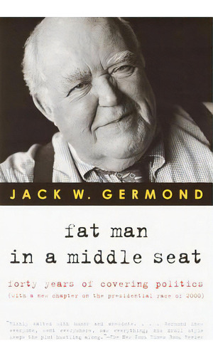 Fat Man In A Middle Seat: Forty Years Of Covering Politics, De Germond, Jack W.. Editorial Random House Pub Group, Tapa Blanda En Inglés