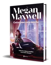 Comprar Libro Cuéntame Esta Noche [ Megan Maxwell ] Original, De  megan Maxwell. Editorial Esencia, Tapa Blanda En Español, 2024