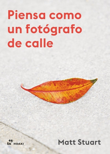 Piensa Como Un Fotografo De Calle - Matt Stuart - Hoaki