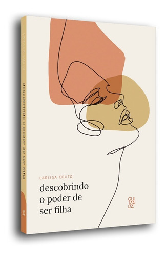 Descobrindo O Poder De Ser Filha, De Larissa Couto., Vol. 1. Editora Quitanda, Capa Mole Em Português, 2020