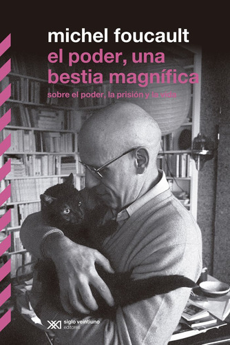Una Bestia Magnifica El Poder: Sobre El Poder, La Prisión Y La Vida, De Foucault, Michel., Vol. 1. Editorial Siglo Xxi ,editorial, Tapa Blanda En Español, 2024