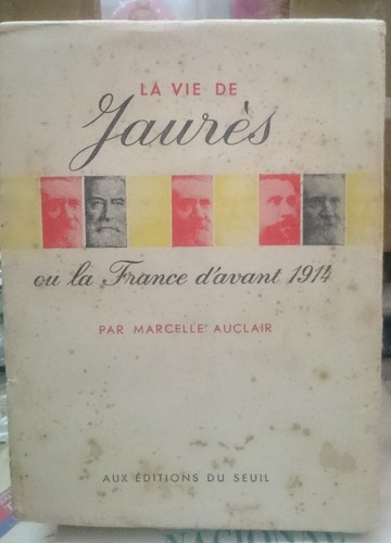 La Vie De Jaures Ou La France D'avant 1914 - M. Auclair&-.