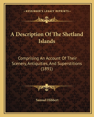 Libro A Description Of The Shetland Islands: Comprising A...