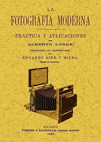 Libro La Fotografia Moderna: Practica Y Aplicaciones  De Lon