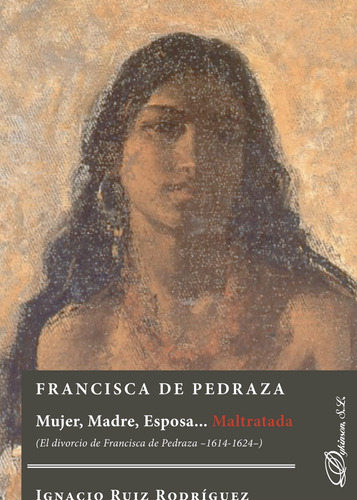 Francisca De Pedraza.mujer, Madre, Esposa... Maltratada