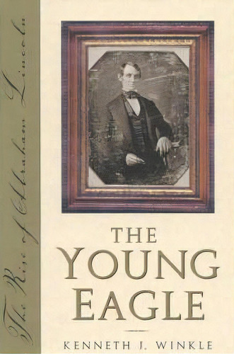 The Young Eagle, De Kenneth J. Winkle. Editorial Taylor Trade Publishing, Tapa Dura En Inglés