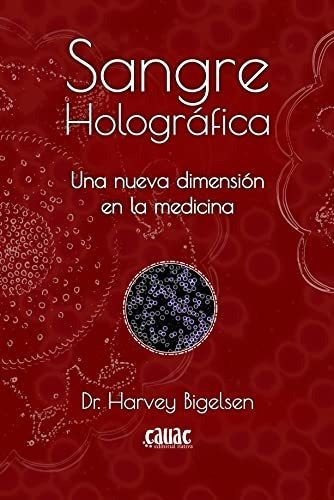 Sangre Holografica - Bigelsen Dr Harvey