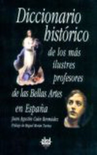 Dicc. Historico Ilustres Profesores Bellas Artes - Juan Agus