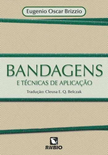 Livro - Bandagens E Técnicas De Aplicação, De Eugenio Oscar Brizzio. Editora Rubio Em Português