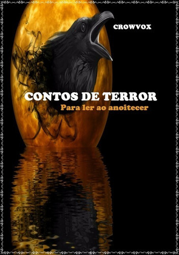 Contos De Terror: Para Ler Ao Anoitecer, De Crowvox. Série Não Aplicável, Vol. 1. Editora Clube De Autores, Capa Mole, Edição 1 Em Português, 2016