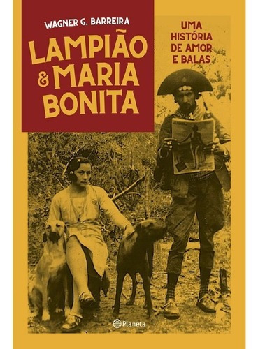 Lampião E Maria Bonita: Uma História De Amor Entre Balas, De Barreira, Wagner. Editora Planeta Do Brasil, Capa Mole Em Português