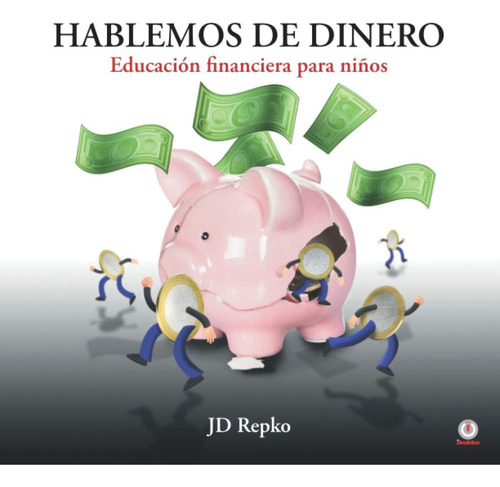 Libro: Hablemos De Dinero: Educación Financiera Para Niños (