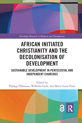 Libro African Initiated Christianity And The Decolonisati...