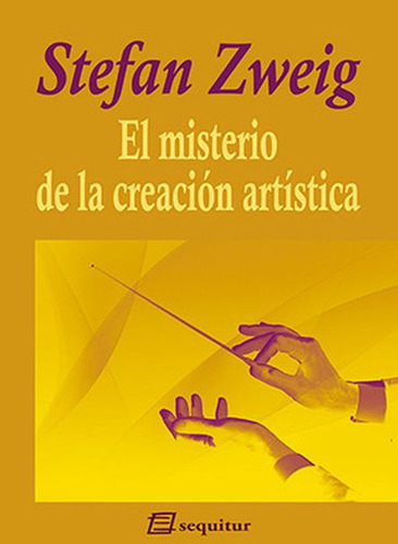 El Misterio De La Creacion Artistica - Stefan Zweig