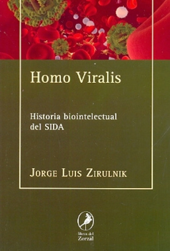 Homo Viralis - Historia Biointelectual Del Sida - Jorge Ziru