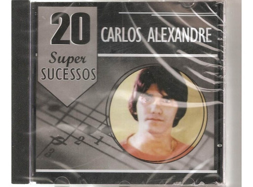 Cd - Carlos Alexandre - 20 Super Sucessos - Lacrado