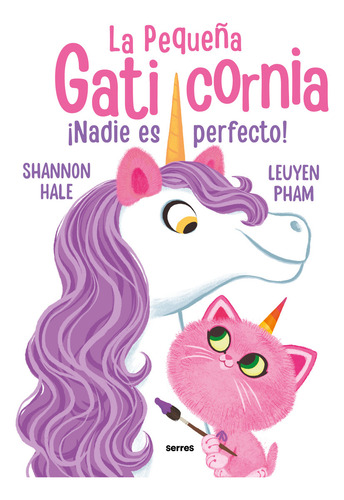 La Pequeña Gaticornia. ¡nadie Es Perfecto!: No, De Hale, Shannon. Serie No, Vol. No. Editorial Molino, Tapa Blanda, Edición #01 En Español, 2023