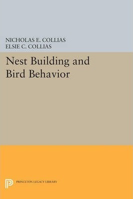 Libro Nest Building And Bird Behavior - Nicholas E. Collias