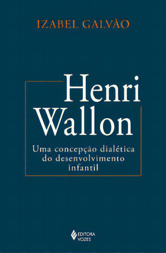 Henri Wallon, De Galvão, Izabel. Editora Vozes, Capa Mole Em Português