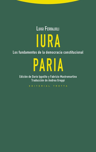 Iura Paria Los Fundamentos De La Democracia Constitucional, De Ferrajoli, Luigi. Editorial Trotta, Tapa Blanda En Español, 2020