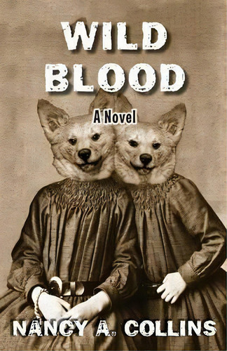 Wild Blood : A Novel, De Nancy A. Collins. Editorial Open Road Media, Tapa Blanda En Inglés
