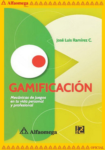 Gamificación. Mecánicas De Juegos En Tu Vida Personal Y Profesional, De Ramírez, José Luis. Editorial Alfaomega Grupo Editor, Tapa Blanda, Edición 1 En Español, 2014
