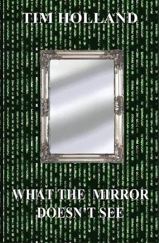 What The Mirror Doesn't See, De Tim Holland. Editorial Black Opal Books, Tapa Blanda En Inglés