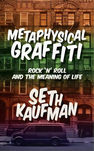 Metaphysical Graffiti : Rock 'n' Roll And The Meaning Of Life, De Seth Kaufman. Editorial Or Books, Tapa Blanda En Inglés
