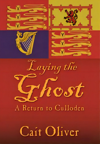 Laying The Ghost: A Return To Culloden, De Oliver, Cait. Editorial Authorhouse, Tapa Dura En Inglés