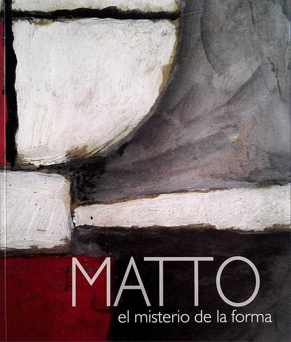 Matto - El Misterio De La Forma, De Galería Oscar Prato. Editorial Varios-autor, Tapa Blanda En Español, 2021