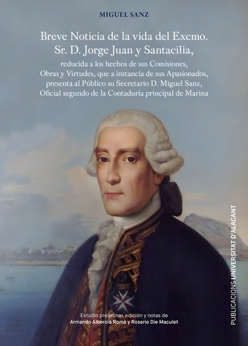 Breve Noticia De La Vida Del Excmo. Sr. D. Jorge Juan Y Santacilia, De Sanz, Miguel. Editorial Publicaciones De La Universidad De Alicante, Tapa Blanda En Español