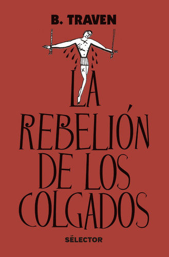 La Rebelión De Los Colgados - B. Traven - Sélector