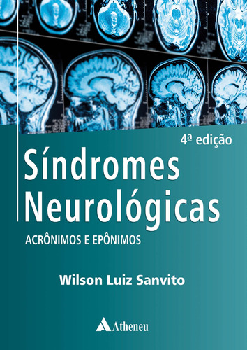 Síndromes Neurológicas: Acrônimos e Epônimos, de Sanvito, Wilson Luiz. Editora Atheneu Ltda, capa mole em português, 2018