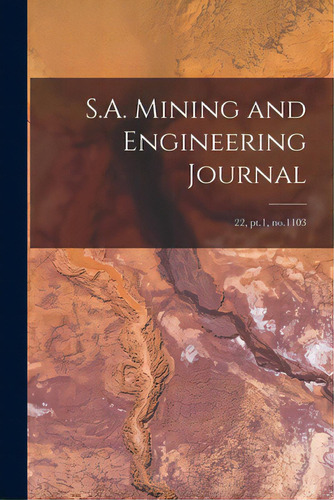 S.a. Mining And Engineering Journal; 22, Pt.1, No.1103, De Anonymous. Editorial Legare Street Pr, Tapa Blanda En Inglés