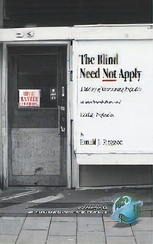 The Blind Need Not Apply : A History Of Overcoming Prejudice In The Orientation And Mobility Prof..., De Ronald J. Ferguson. Editorial Information Age Publishing, Tapa Dura En Inglés