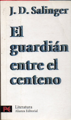 J. D. Salinger - El Guardian Entre El Centeno - Alianza