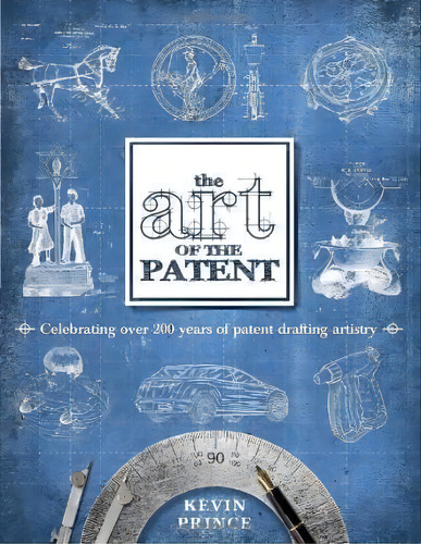 The Art Of The Patent, De Kevin Prince. Editorial Glassko Press, Tapa Blanda En Inglés