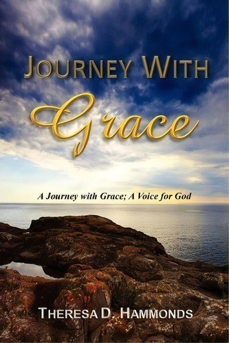 Journey With Grace, De Theresa D Hammonds. Editorial Kingdom Kaught Publishing, Tapa Blanda En Inglés