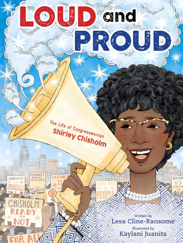 Loud And Proud: The Life Of Congresswoman Shirley Chisholm, De Cline-ransome, Lesa. Editorial Paula Wiseman Books, Tapa Dura En Inglés