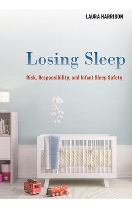 Libro Losing Sleep: Risk, Responsibility, And Infant Slee...